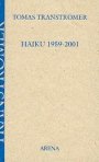 Tomas Tranströmer: Haiku 1959-2001