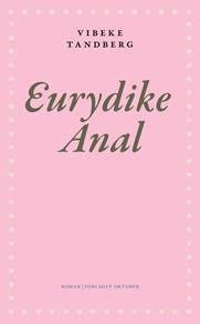 Vibeke Tandberg: Eurydike Anal