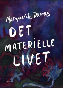 Marguerite Duras: Det materielle livet