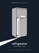 Jonathan Rees: Refrigerator (Object Lessons) 