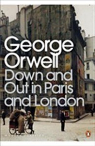 George Orwell: Down and out in Paris and London