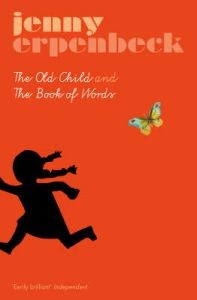 Jenny Erpenbeck: The Old Child and the Book of Words 