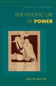 Judith Butler: The Psychic Life of Power: Theories in subjection