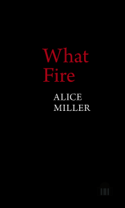 Alice Miller: What Fire