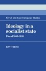Raymond Taras: Ideology in a Socialist State: Poland 1956–1983