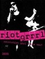 Nadine Monem: Riot Grrrl: Revolution Girl Style Now!