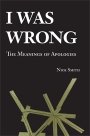 Nick Smith: I Was Wrong: The Meanings of Apologies