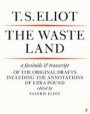 T. S. Eliot: The Waste Land Facsimile: A Facsimile and Transcript of the Original Drafts Including the Annotations of Ezra Pound