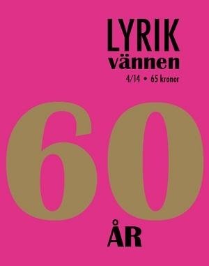 Jonas Ellerström (red.): Lyrikvännen 4/14 60år