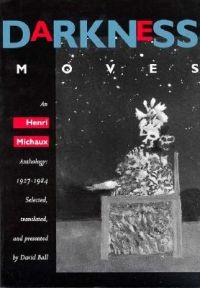 Henri Michaux: Darkness Moves: An henri michaux anthology, 1927-1984