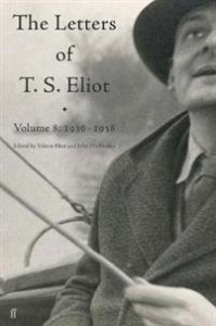 T. S. Eliot: Letters of T. S. Eliot, Volume 8 (1936–1938)