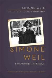Simone Weil:  Late Philosophical Writings