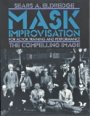 Sears Eldredge: Mask Improvisation for Actor Training and Performance: The Compelling Image