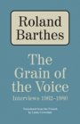 Roland Barthes: The Grain of the Voice: Interviews 1962-1980