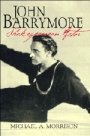 Michael A. Morrison: John Barrymore, Shakespearean Actor