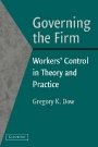 Gregory K. Dow: Governing the Firm: Workers’ Control in Theory and Practice