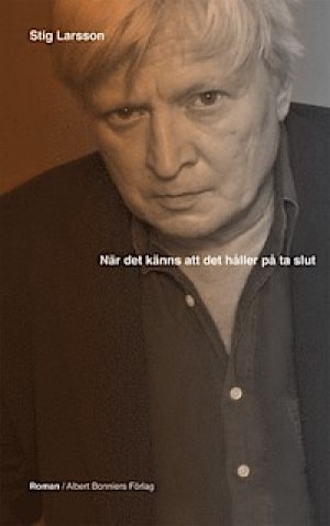Stig Larsson: När det känns att det håller på ta slut