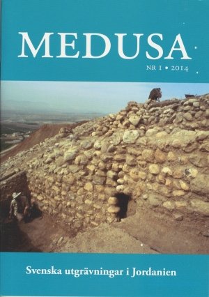 Henrik Boman (red.): Medusa 1/2014: Svenska utgrävningar i Jordanien