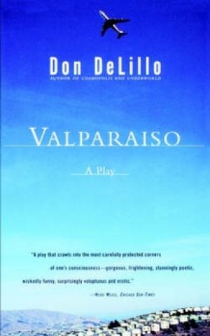 Don DeLillo: Valparaiso A Play in Two Acts