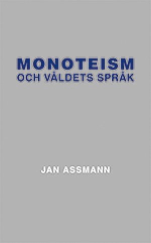 Jan Assman: Monoteism och våldets språk
