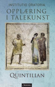Marcus Fabius Quintilianus: Institutio Oratoria: Opplæring i talekunst I-III og X-XII