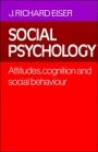 J. Richard Eiser: Social Psychology: Attitudes, Cognition and Social Behaviour