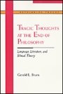 Gerald L. Bruns: Tragic Thoughts at the End of Philosophy - Language, Literature, and Ethical Theory