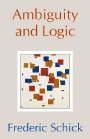 Frederic Schick: Ambiguity and Logic