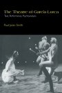 Paul Julian Smith: The Theatre of García Lorca: Text, Performance, Psychoanalysis