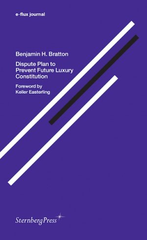 Benjamin H. Bratton: e-flux journal : Dispute Plan to Prevent Future Luxury Constitution
