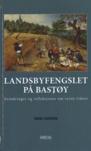 Erik Såheim: Landsbyfengslet på Bastøy: Erindringer og refleksjoner om veien videre 