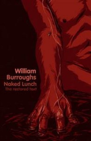 William S. Burroughs: Naked Lunch: The Restored Text