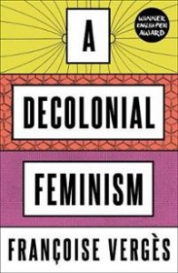 Françoise Vergès: A Decolonial Feminism
