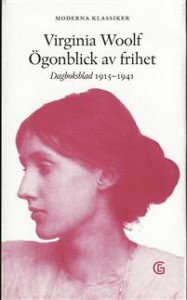 Virginia Woolf: Ögonblick av frihet: Dagboksblad 1915-1941 
