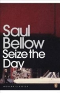 Saul Bellow: Seize the Day