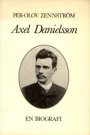 Per-Olof Zennström: Axel Danielsson. En biografi
