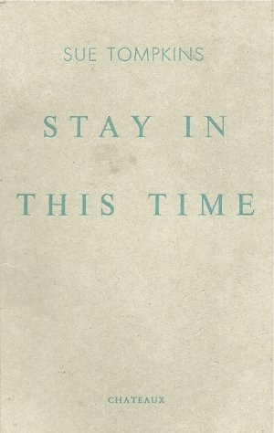 Sue Tompkins: Stay in this time