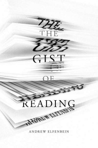 Andrew Elfenbein: The Gist of Reading