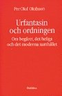 Per-Olof Olofsson: Urfantasin och ordningen.  Om begäret, det heliga och det moderna samhället.