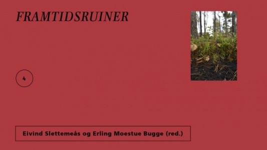 Eivind Slettemeås (red.) og Erling Moestue Bugge (red.): Framtidsruiner