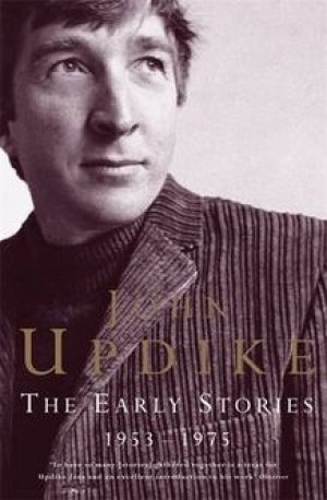 John Updike: The early stories 1953- 1975