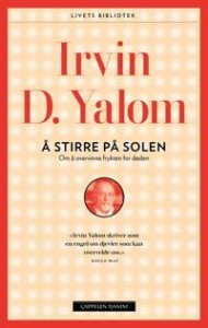 Irvin D. Yalom: Å stirre på solen: om å overvinne frykten for døden