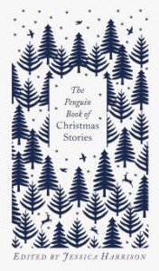 Jessica Harrison: The Penguin Book of Christmas Stories; From Hans Christian Andersen to Angela Carter