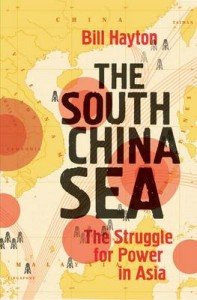 Bill Hayton: The South China Sea: The Struggle for Power in Asia