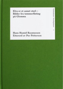 Hans Hamid Rasmussen: Elva er et annet sted – bilder fra tømmerfløting på Glomma