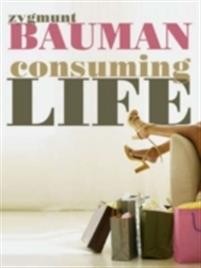 Zygmunt Bauman: Consuming Life 