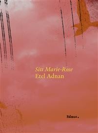 Etel Adnan: Sitt Marie-Rose