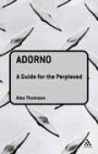 Alex Thomson: Adorno: A Guide for the Perplexed