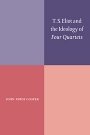 John Xiros Cooper: T. S. Eliot and the Ideology of Four Quartets