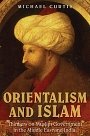 Michael Curtis: Orientalism and Islam: European Thinkers on Oriental Despotism in the Middle East and India